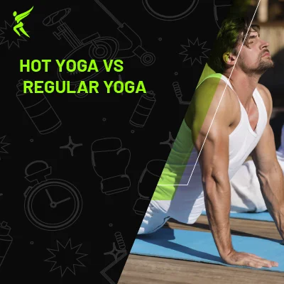 Hot Yoga vs Regular Yoga